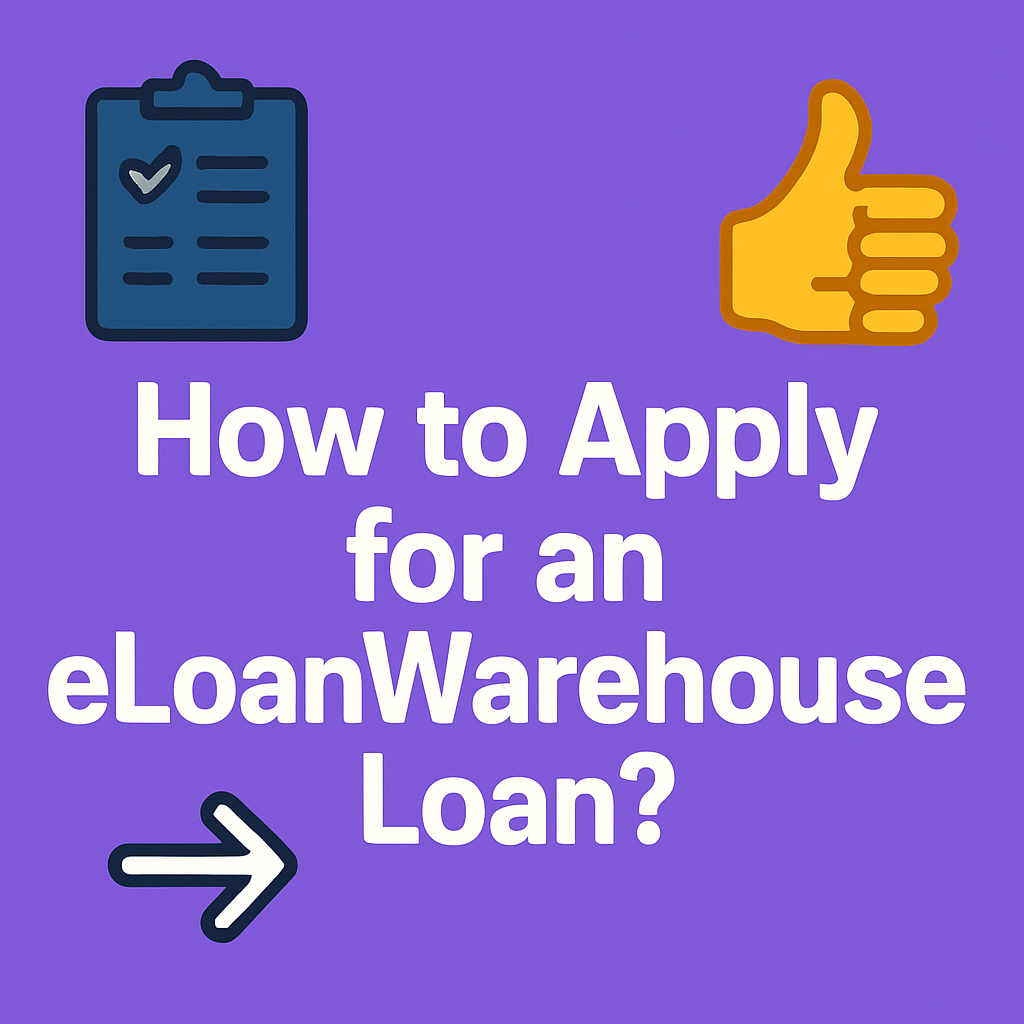 How to Apply for an eLoanWarehouse Loan?