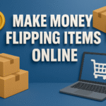 How to Make Money Flipping Items Online | Practical Guide for 2025 How to Make Money Flipping Items Online