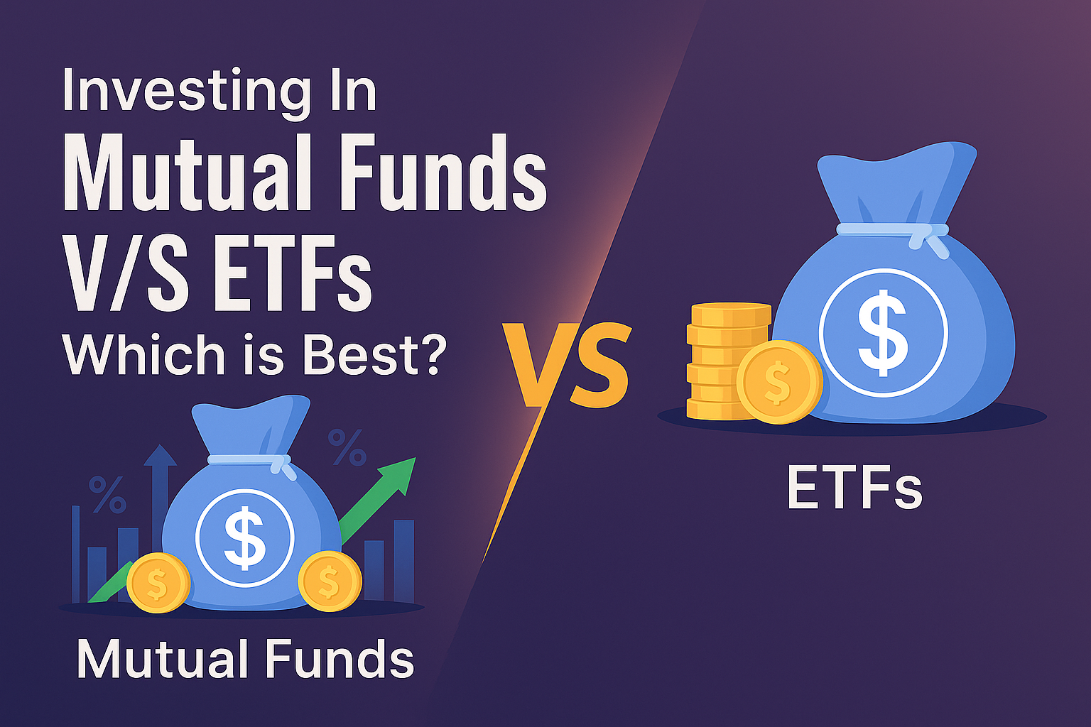 Investing in Mutual Funds vs ETFs: What’s Better?